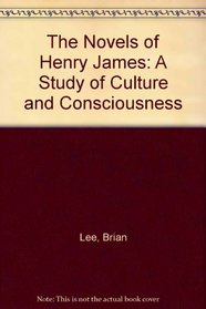 The Novels of Henry James: A Study of Culture and Consciousness
