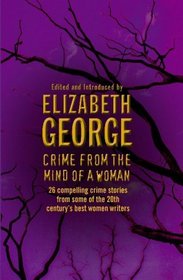 Crime from the Mind of a Woman : A Collection of Women Crime Writers of the Century