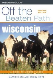 Wisconsin Off the Beaten Path, 7th (Off the Beaten Path Series)