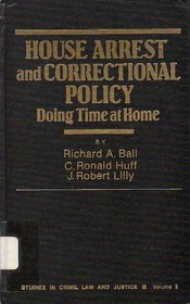 House Arrest and Correctional Policy : Doing Time at Home (Studies in Crime, Law, and Criminal Justice)