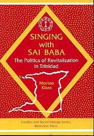 Singing With Sai Baba: The Politics of Revitalization in Trinidad (Conflict and Social Change Series)
