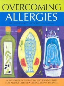 Overcoming Allergies: Home Remedies-Elimination and Rotation Diets-Complementary Therapies