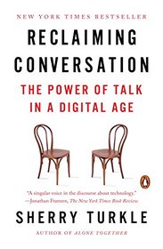 Reclaiming Conversation: The Power of Talk in a Digital Age