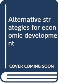 Alternative strategies for economic development