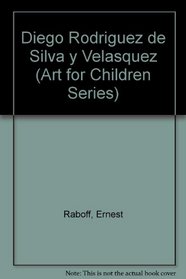 Diego Rodriguez de Silva y Velasquez (Art for Children Series)