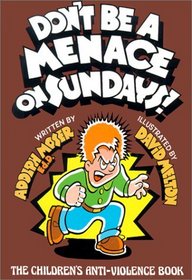 Don't Be a Menace on Sunday: The Children's Anti-Violence Book (Emotional Impact)