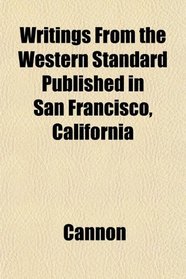 Writings From the Western Standard Published in San Francisco, California