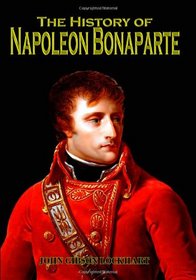 The History of Napoleon Bonaparte: (Timeless Classic Books)