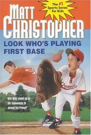 Look Who's Playing First Base (Matt Christopher Sports Classics)