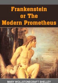 Frankenstein or the Modern Prometheus (Silver Classic)