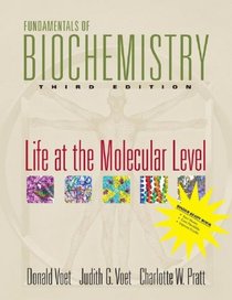 Fundamentals of Biochemistry, Binder Ready Version: Life at the Molecular Level