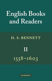 English Books and Readers 1558-1603: Volume 2: Being a Study in the History of the Book Trade in the Reign of Elizabeth I (Cambridge Paperback Library)