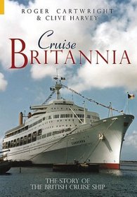 Cruise Britannia: The Story of the British Cruise Ship