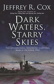 Dark Waters, Starry Skies: The Guadalcanal-Solomons Campaign, March?October 1943