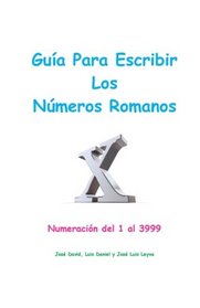 Gua Para Escribir Los Nmeros Romanos: Numeracin del 1 al 3999 (Spanish Edition)
