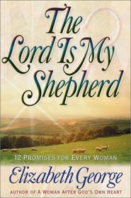 The Lord Is My Shepherd: 12 Promises for Every Woman