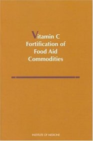 Vitamin C Fortification of Food Aid Commodities: Final Report