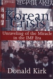 Korean Crisis : Unraveling of the Miracle in the IMF Era