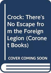 Crock: There's No Escape from the Foreign Legion (Coronet Books)