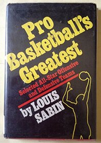 Pro Basketball's Greatest: Selected All-Star Offensive and Defensive Teams