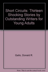 Short Circuits: Thirteen Shocking Stories by Outstanding Writers for Young Adults
