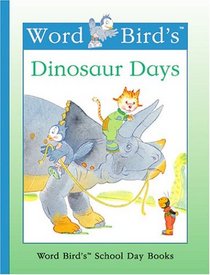Word Bird's Dinosaur Days (Word Bird's School Day Books)