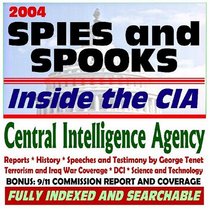 2004 Spies and Spooks: Inside the Central Intelligence Agency (CIA) - Reports, History, Terrorism and Iraq War Coverage, Weapons of Mass Destruction, Speeches ... Report and Coverage (Two CD-ROM Superset)