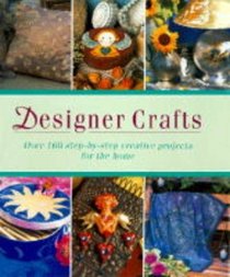 Designer Crafts: Over 160 Step-by-step Creative Projects for the Home
