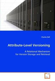 Attribute-Level Versioning: A Relational Mechanism for Version Storage and Retrieval