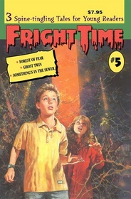 Fright Time (3 tales for young readers) Forest of Fear, Ghost Twin, Something's in the Sewer