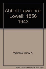 Abbott Lawrence Lowell: 1856 1943 (The Academic profession)