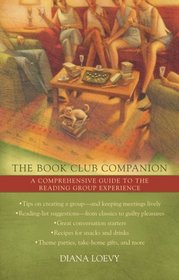 The Book Club Companion : A Comprehensive Guide to the Reading Group Experience