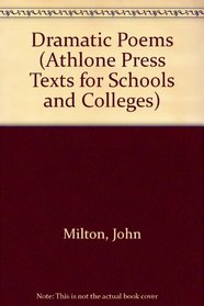 Milton's Dramatic Poems (Athlone Press Texts for Schools and Colleges)