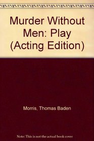 Murder Without Men: Play (Acting Edition)