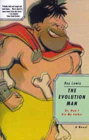 Evolution Man: Or, How I Ate My Father