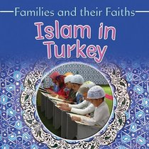 Islam in Turkey (Families and Their Faiths)