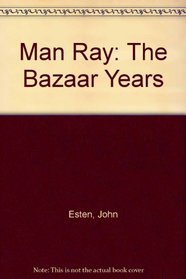 Man Ray. Bazaar Years