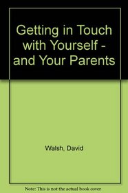 Getting in Touch With Yourself-&-Your Parents