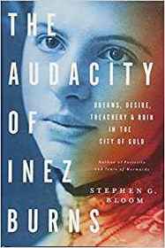 The Audacity of Inez Burns: Dreams, Desire, Treachery & Ruin in the City of Gold