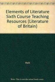 Elements of Literature Sixth Course Teaching Resources (Literature of Britain)