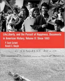 Life, Liberty and the Pursuit of Happiness: Documents in US History, Volume II