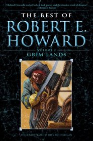 The Best of Robert E. Howard    Volume 2: Grim Lands (Best of Robert E Howard)