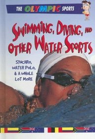 Swimming, Diving, and Other Water Sports (The Olympic Sports)