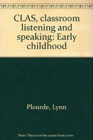 CLAS, classroom listening and speaking: Early childhood