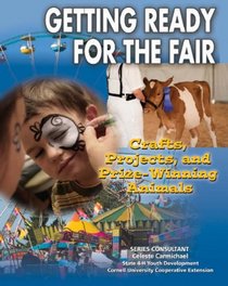 Getting Ready for the Fair: Crafts, Projects, and Prize-winning Animals (Youth in Rural North America)