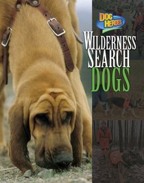 Wilderness Search Dogs (Dog Heroes)
