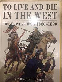 To Live and Die in the West: The Frontier Wars 1860-1980