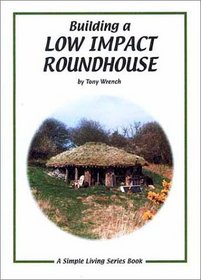 Building a Low Impact Roundhouse (Simple Living)