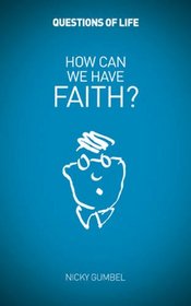 How Can We Have Faith? (Questions of Life)