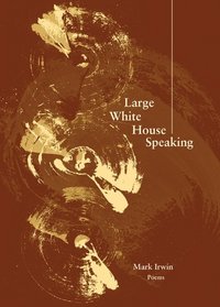 Large White House Speaking (New Issues Poetry & Prose)